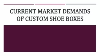 Current Market Demands of Custom Shoe Boxes