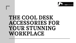 THE COOL DESK ACCESSORIES FOR YOUR STUNNING WORKPLACE