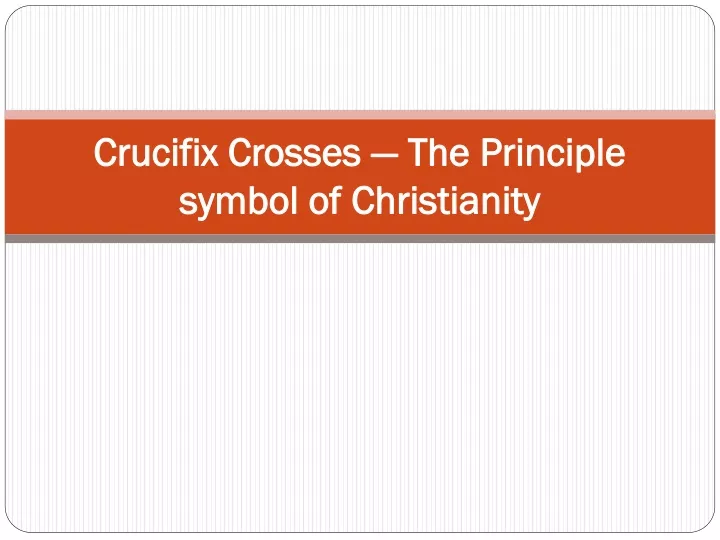 crucifix crosses the principle symbol of christianity