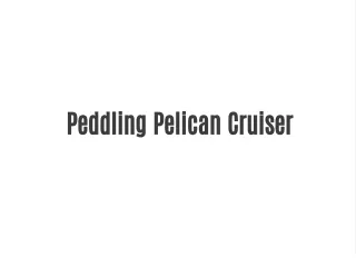 peddling pelican cruiser