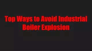 Top Ways to Avoid Industrial Boiler Explosion