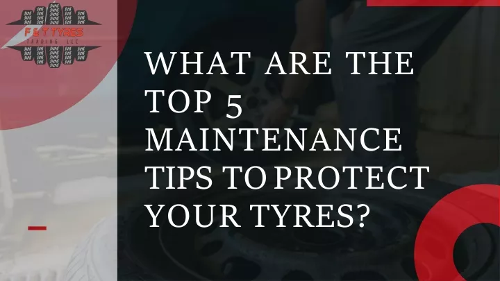 what are the top 5 maintenance tips to protect