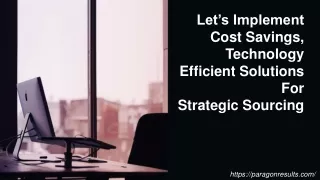 Let’s Implement Cost Savings, Technology Efficient Solutions For Strategic Sourcing