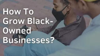 How To Grow Black-Owned Businesses?