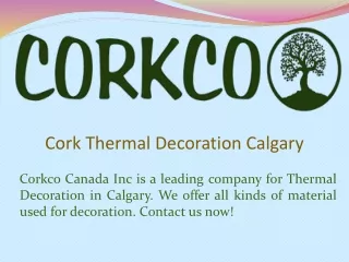 Cork Thermal Decoration Calgary
