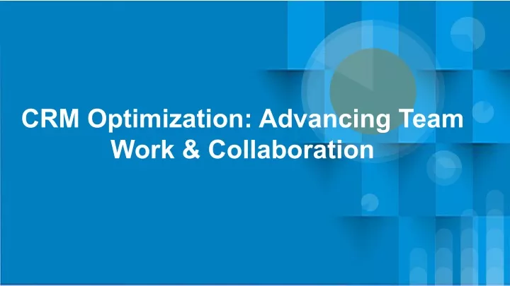 crm optimization advancing team work collaboration