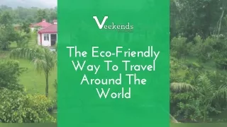 Eco Friendly Destinations To Travel Around The World | Ecological Travel With Veekends