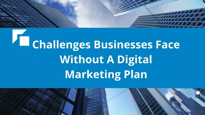 challenges businesses face without a digital