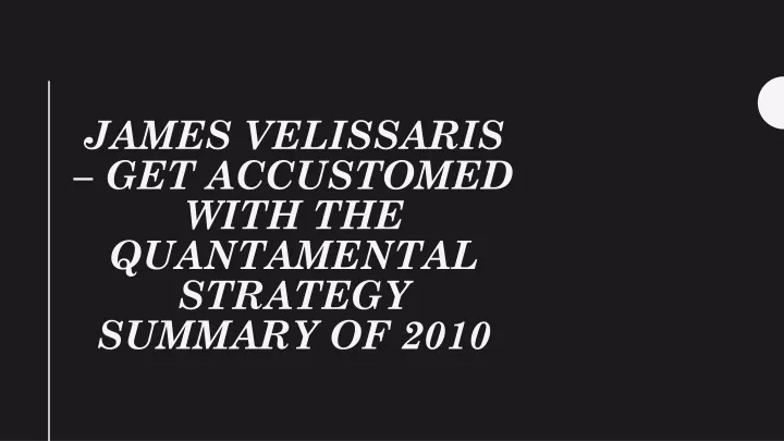 james velissaris get accustomed with the quantamental strategy summary of 2010