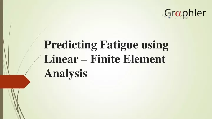 predicting fatigue using linear finite element analysis