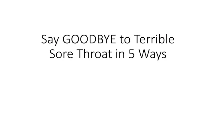 say goodbye to terrible sore throat in 5 ways