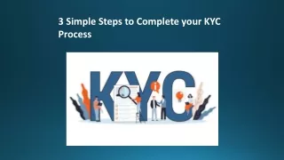 3 Simple Steps to Complete your KYC Process