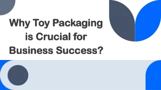 Why Toy Packaging is Crucial for Business Success
