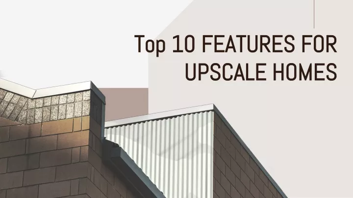 top 10 features for upscale homes