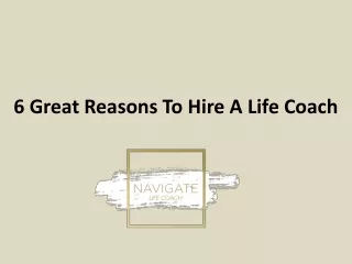 6 Great Reasons to hire a Life Coach