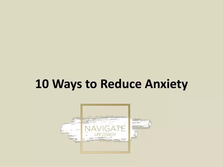 10 ways to reduce anxiety
