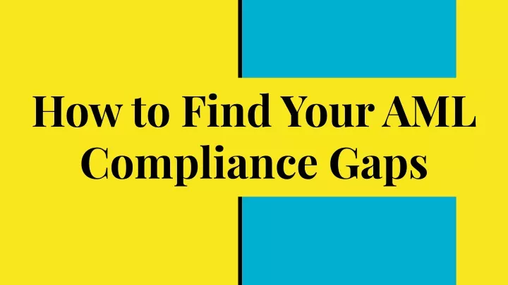 how to find your aml compliance gaps