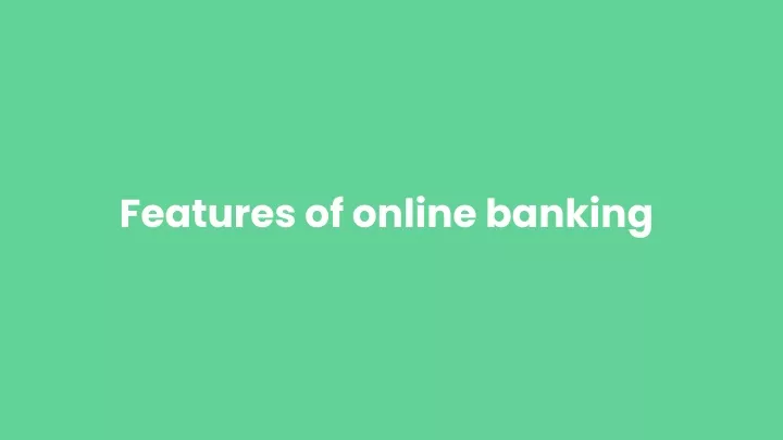 features of online banking