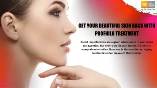Get Your Beautiful Skin Back With Profhilo Treatment