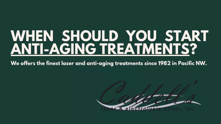 when should you start anti aging treatments