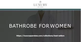 Choose the best Bathrobes for woman -Luxury Spa Robes