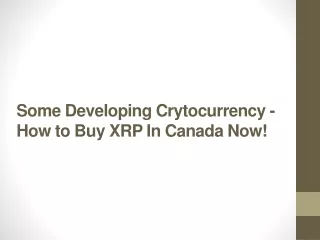 some developing crytocurrency how to buy xrp in canada now