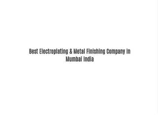 Best Electroplating & Metal Finishing Company in Mumbai India