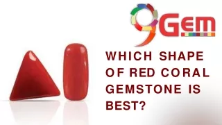 which shape o f r e d c o r a l gemstone is best