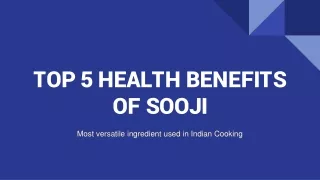 TOP 5 HEALTH BENEFITS OF SOOJI