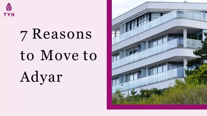 7 reasons to move to adyar