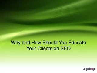 Why and How Should You Educate Your Clients on SEO