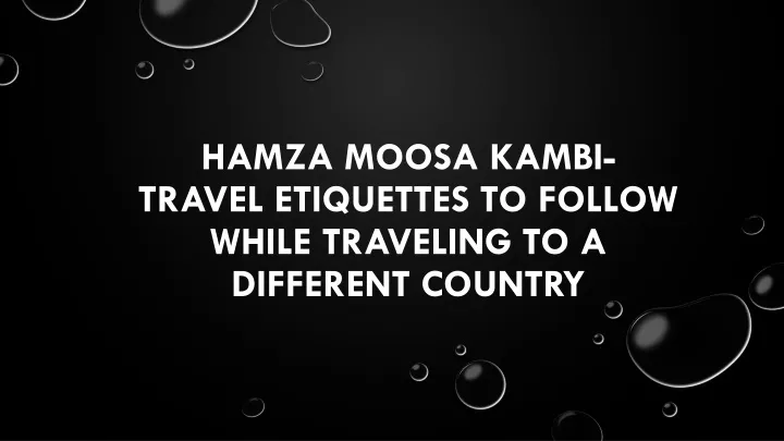 hamza moosa kambi travel etiquettes to follow while traveling to a different country