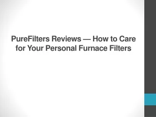 purefilters reviews how to care for your personal furnace filters