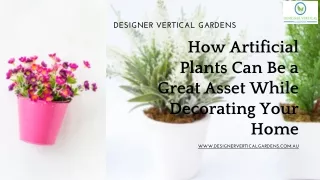 How Artificial Plants Can Be a Great Asset While Decorating Your Home