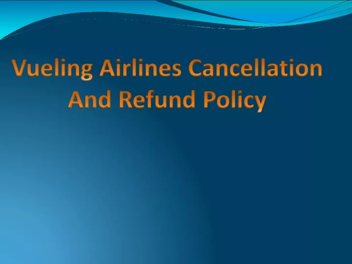 vueling airlines cancellation and refund policy