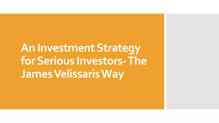 an investment strategy for serious investors the james velissaris way