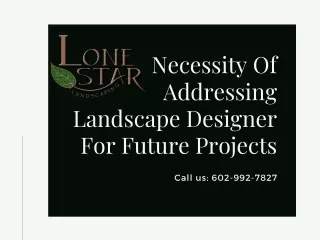 Necessity Of Addressing Landscape Designer For Future Projects