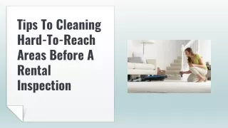 Tips To Cleaning Hard-To-Reach Areas Before A Rental Inspection