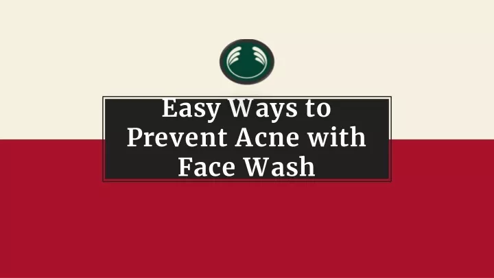 easy ways to prevent acne with face wash