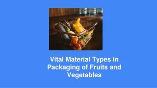 vital material types in packaging of fruits and vegetables