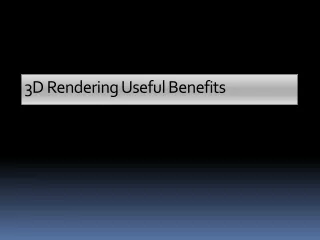 3D Rendering Useful Benefits
