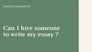 Written Assignments|Can I hire someone to write my essay?