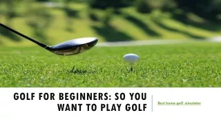 Golf For Beginners so you want to Play Golf