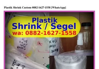 Plastik Shrink Custom Ô88ᒿ~16ᒿ7~1558(WA)