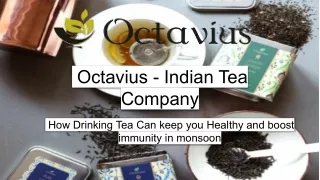_How Drinking Tea Can keep you Healthy and boost immunity in monsoon - Octavious