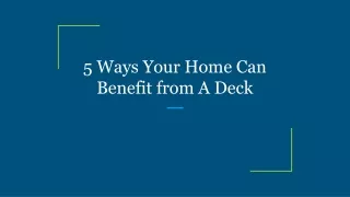 5 ways your home can benefit from a deck