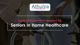 Types of equipment required for Senior in Home Healthcare | Athulya Homecare