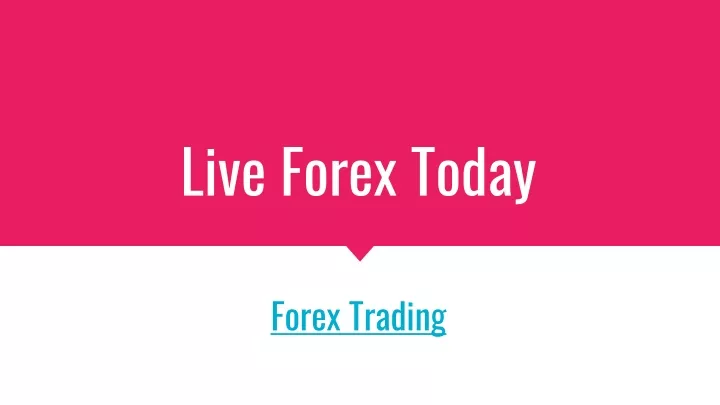 live forex today