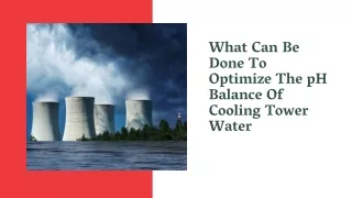 What Can Be Done To Optimize The pH Balance Of Cooling Tower Water