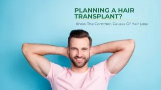 Planning A Hair Transplant Know The Common Causes Of Hair Loss